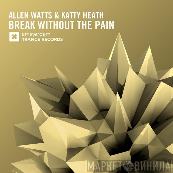 & Allen Watts  Katty Heath  - Break Without The Pain