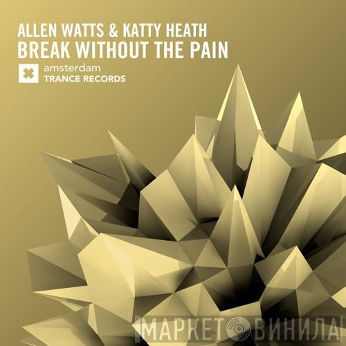 & Allen Watts  Katty Heath  - Break Without The Pain