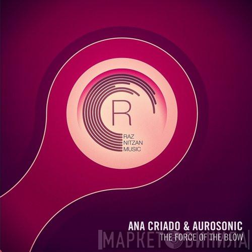 & Ana Criado  Aurosonic  - The Force Of The Blow