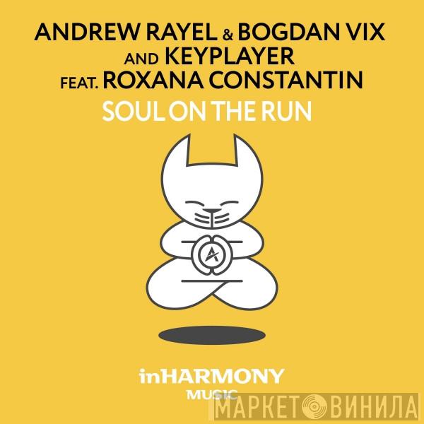 & Andrew Rayel And Bogdan Vix Feat. KeyPlayer  Roxana Constantin  - Soul On The Run