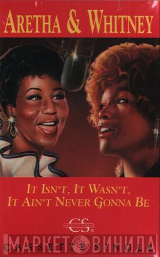 & Aretha Franklin  Whitney Houston  - It Isn't, It Wasn't, It Ain't Never Gonna Be