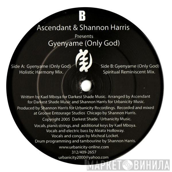 & Ascendant  Shannon Harris  - Gyenyame (Only God)