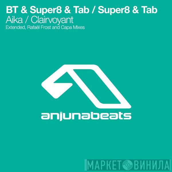 & BT / Super8 & Tab  Super8 & Tab  - Aika / Clairvoyant