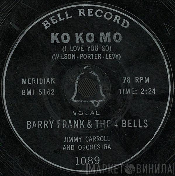 & Barry Frank , The Four Bells  Jimmy Carroll And His Orchestra  - Ko Ko Mo (I Love You So) / Earth Angel (Will You Be Mine)