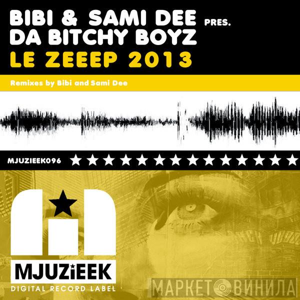 & Bibi Pres. Sami Dee  Da Bitchie Boyz  - Le Zeeep 2013