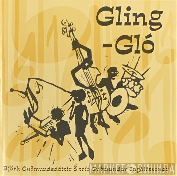 & Björk Guðmundsdóttir  tríó Guðmundar Ingólfssonar  - Gling-Gló