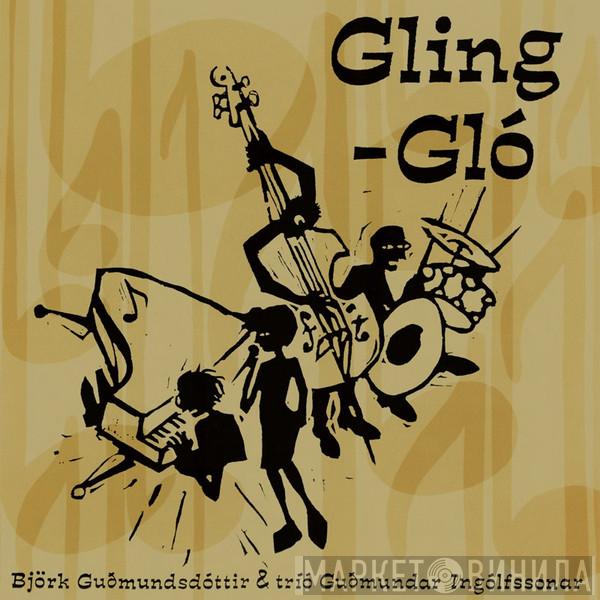 & Björk Guðmundsdóttir  tríó Guðmundar Ingólfssonar  - Gling-Gló