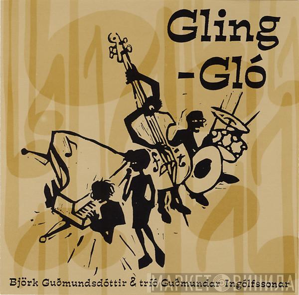& Björk Guðmundsdóttir  tríó Guðmundar Ingólfssonar  - Gling-Gló