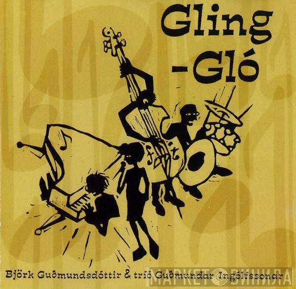 & Björk Guðmundsdóttir  tríó Guðmundar Ingólfssonar  - Gling-Gló
