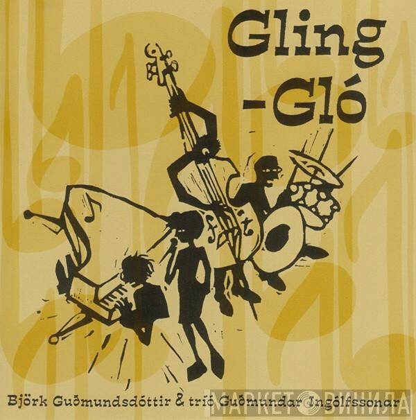 & Björk Guðmundsdóttir  tríó Guðmundar Ingólfssonar  - Gling-Gló
