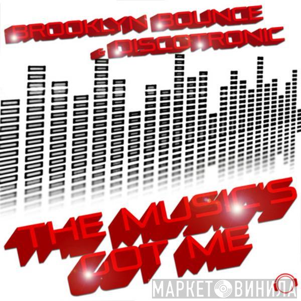 & Brooklyn Bounce  Discotronic  - The Music's Got Me (Dance & Hands Up Edition)