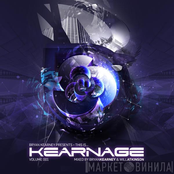 & Bryan Kearney  Will Atkinson  - Bryan Kearney Presents • This Is... Kearnage Volume 001