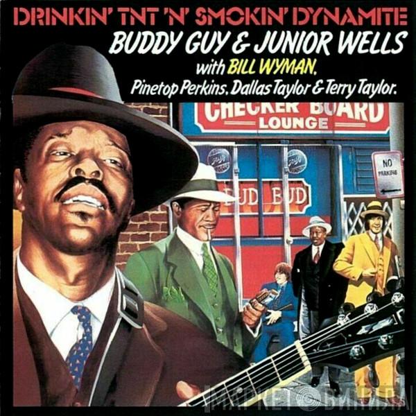 & Buddy Guy With Junior Wells , Bill Wyman , Pinetop Perkins & Dallas Taylor  Terry Taylor   - Drinkin'  TNT  N' Smoking Dynamite