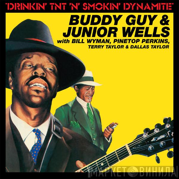 & Buddy Guy With Junior Wells , Bill Wyman , Pinetop Perkins & Terry Taylor   Dallas Taylor  - Drinkin' Tnt 'N' Smokin' Dynamite