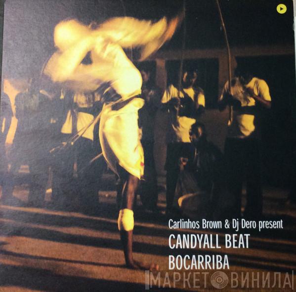 & Carlinhos Brown Present DJ Dero  Candyall Beat  - Bocarriba