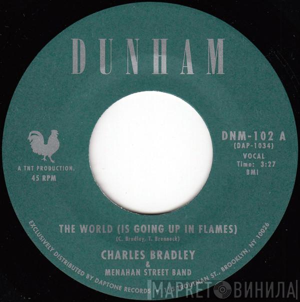 & Charles Bradley  Menahan Street Band  - The World (Is Going Up In Flames)