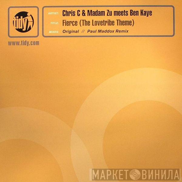 & Chris C Meets Madam Zu  Ben Kaye  - Fierce (The Lovetribe Theme)