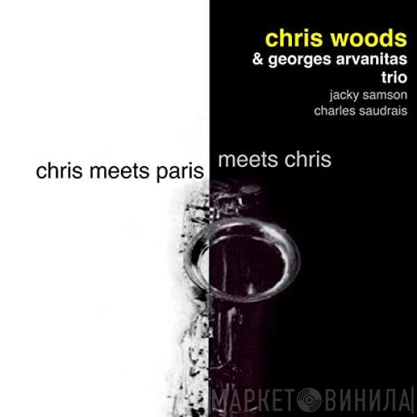 & Chris Woods  Georges Arvanitas Trio  - Chris Meets Paris Meets Chris