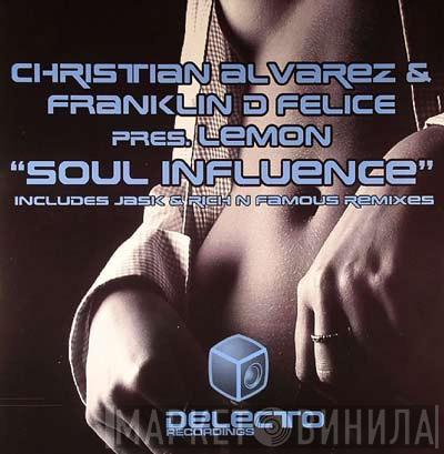 & Christian Alvarez Pres. Franklin-D-Felice  Lemon   - Soul Influence