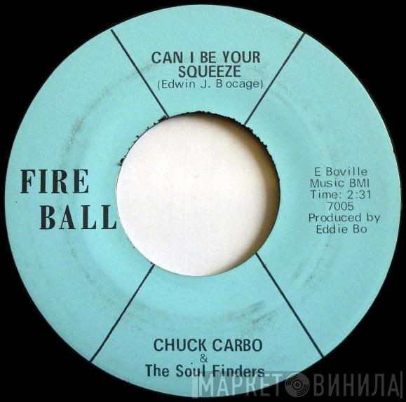 & Chuck Carbo  The Soul Finders   - Can I Be Your Squeeze / Take Care Your Homework Friend