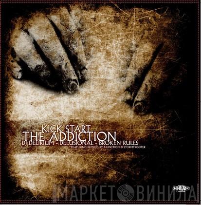 & DJ Delirium / Delusional   Broken Rules  - Kick Start The Addiction