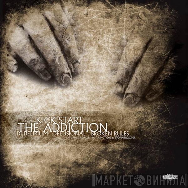 & DJ Delirium / Delusional   Broken Rules  - Kick Start The Addiction