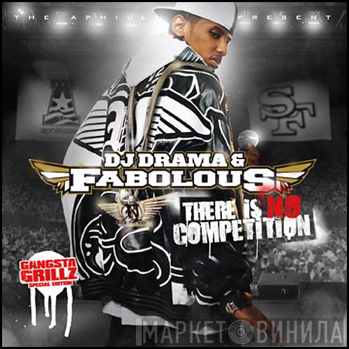 & DJ Drama  Fabolous  - There Is No Competition