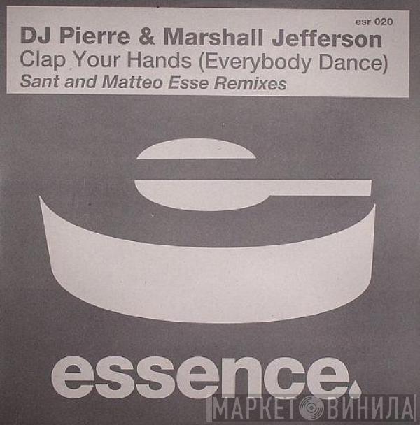 & DJ Pierre  Marshall Jefferson  - Clap Your Hands (Everybody Dance) (Sant & Matteo Esse Remixes)