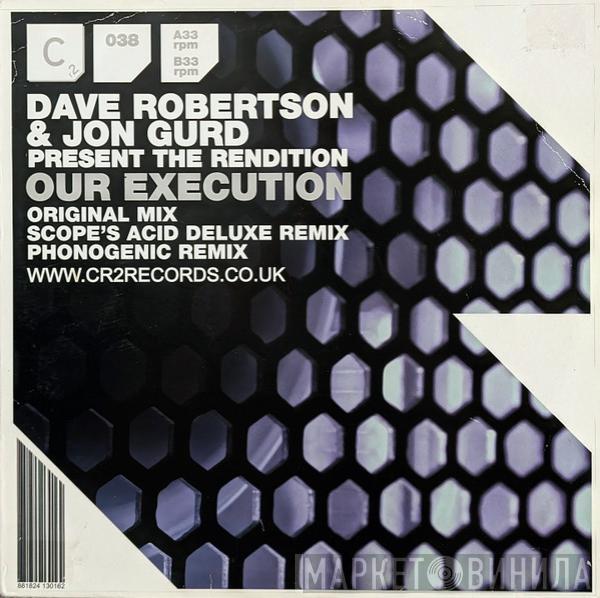 & Dave Robertson Present Jon Gurd  The Rendition  - Our Execution