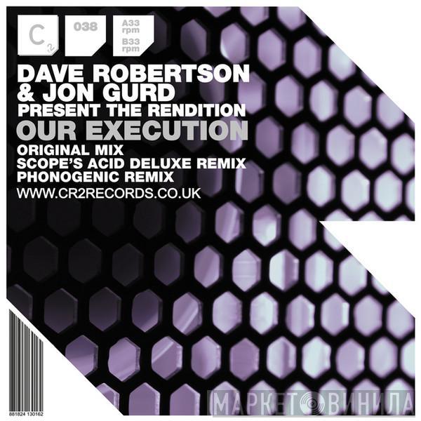 & Dave Robertson Present Jon Gurd  The Rendition  - Our Execution