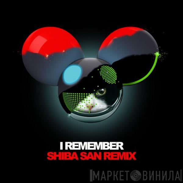 & Deadmau5  Kaskade  - I Remember (Shiba San Remix)