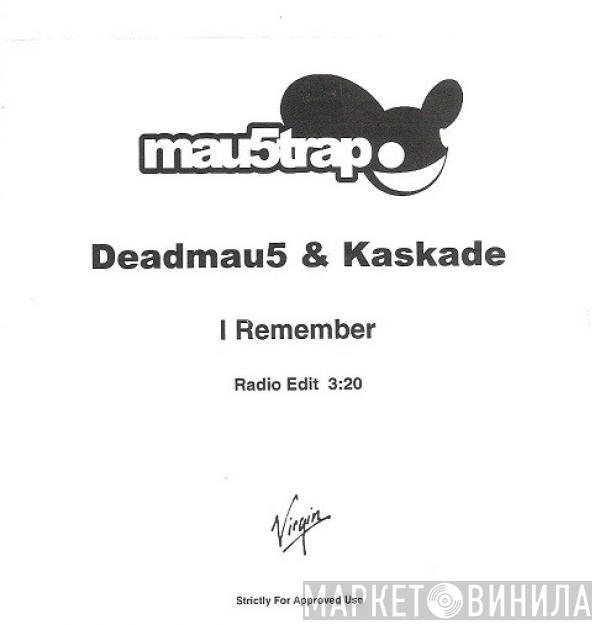 & Deadmau5  Kaskade  - I Remember