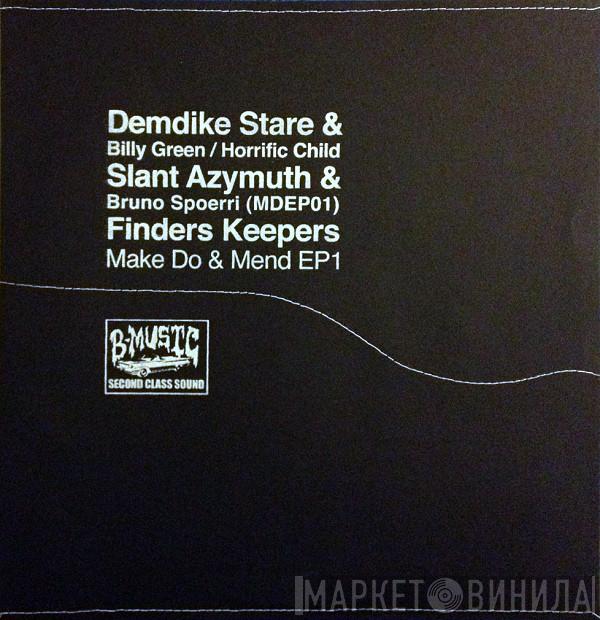 & Demdike Stare / Billy Green - Horrific Child & Slant Azymuth  Bruno Spoerri  - Make Do & Mend EP1