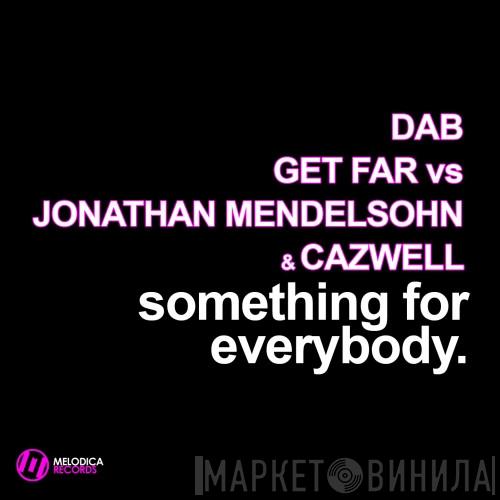 & Diego Abaribi Vs Get-Far & Jonathan Mendelsohn  Cazwell  - Something For Everybody