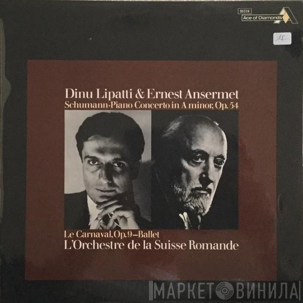& Dinu Lipatti , Ernest Ansermet - L'Orchestre De La Suisse Romande  Robert Schumann  - Piano Concerto In A Minor, Op. 54 / Le Carnaval, Op. 9 - Ballet
