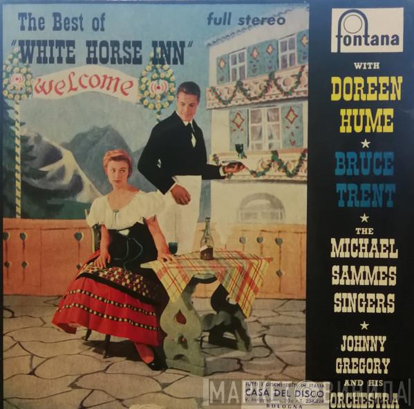 & Doreen Hume With Bruce Trent And Mike Sammes Singers  John Gregory And His Orchestra  - The Best Of The White Horse Inn