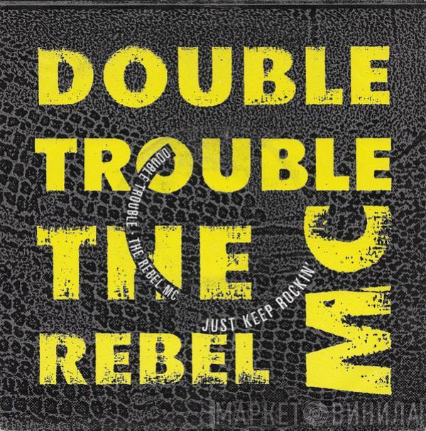 & Double Trouble  Rebel MC  - Just Keep Rockin'