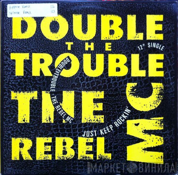 & Double Trouble  Rebel MC  - Just Keep Rockin'