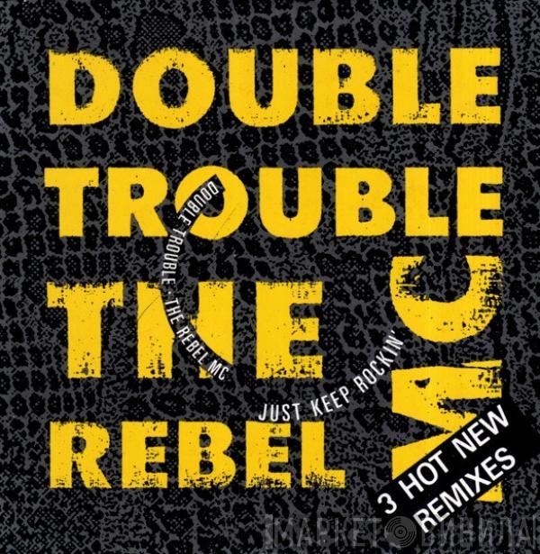 & Double Trouble  Rebel MC  - Just Keep Rockin'