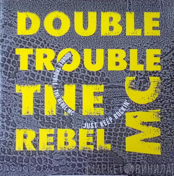 & Double Trouble  Rebel MC  - Just Keep Rockin'