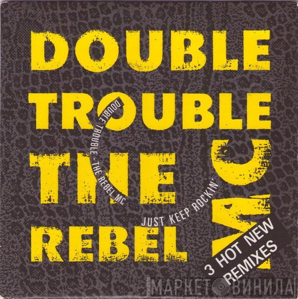 & Double Trouble  Rebel MC  - Just Keep Rockin'