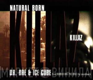& Dr. Dre / Ice Cube  Tha Dogg Pound  - Natural Born Killaz / What Would U Do?