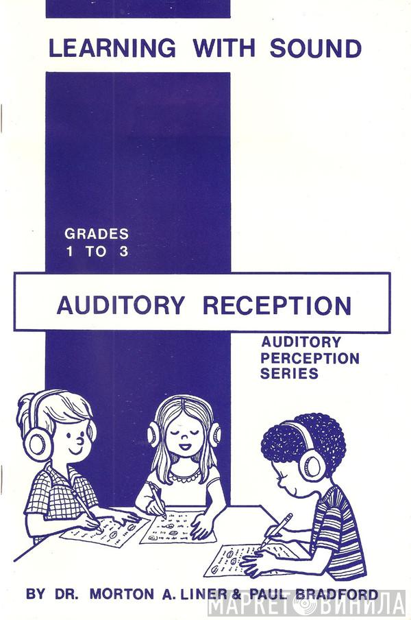 & Dr. Morton A. Liner  Paul Bradford   - Learning With Sound / Auditory Reception