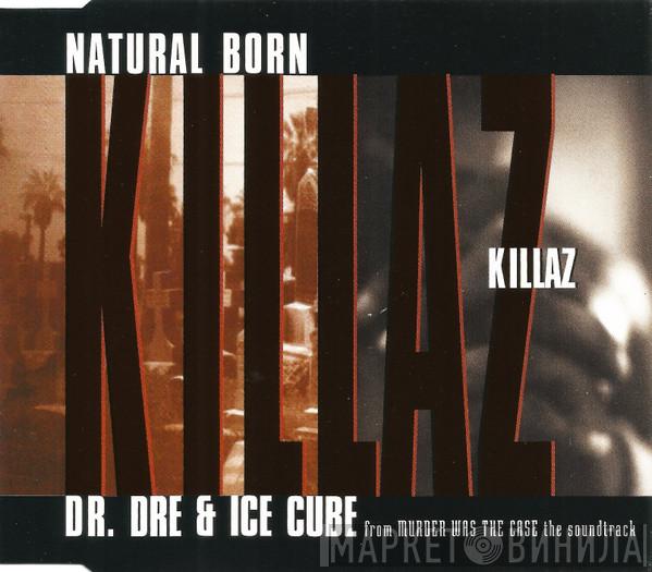 & Dr. Dre  Ice Cube  - Natural Born Killaz