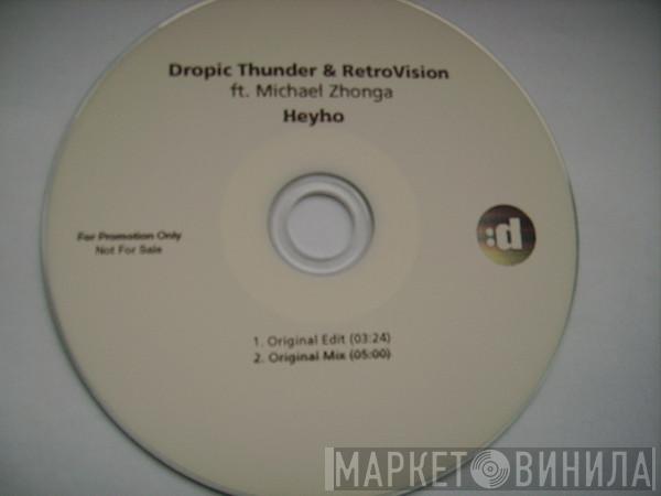 & Dropic Thunder Ft. Retrovision   Michael Zhonga  - Heyho