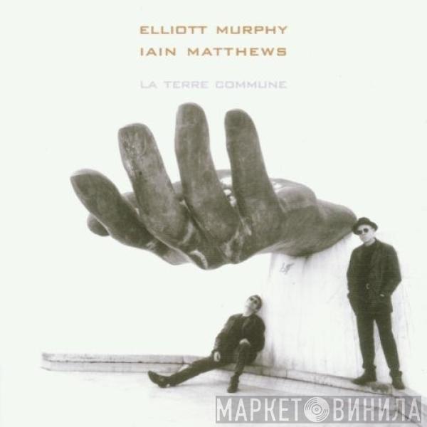 & Elliott Murphy  Iain Matthews  - La Terre Commune