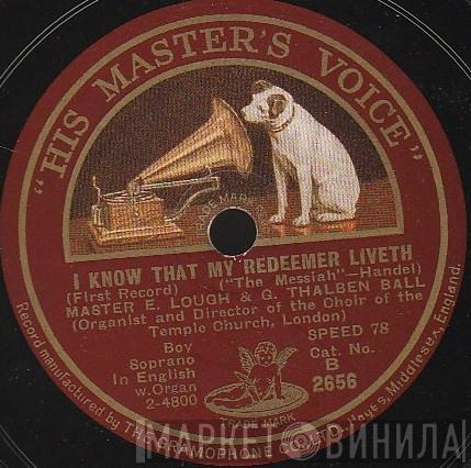 & Ernest Lough  George Thalben-Ball  - I Know That My Redeemer Liveth