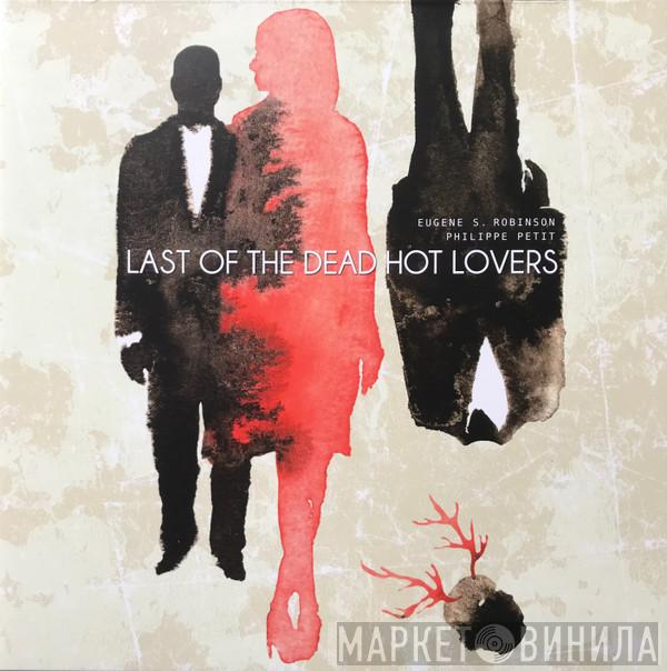 & Eugene Robinson  Philippe Petit  - Last Of The Dead Hot Lovers