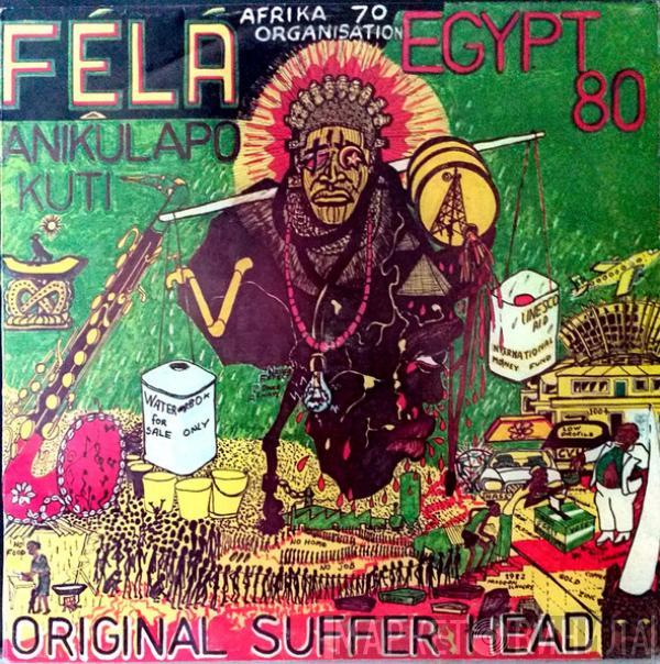& Fela Kuti  Egypt 80  - Original Suffer Head