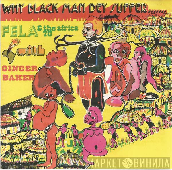 & Fela Kuti With Africa 70  Ginger Baker  - Why Black Man Dey Suffer.......